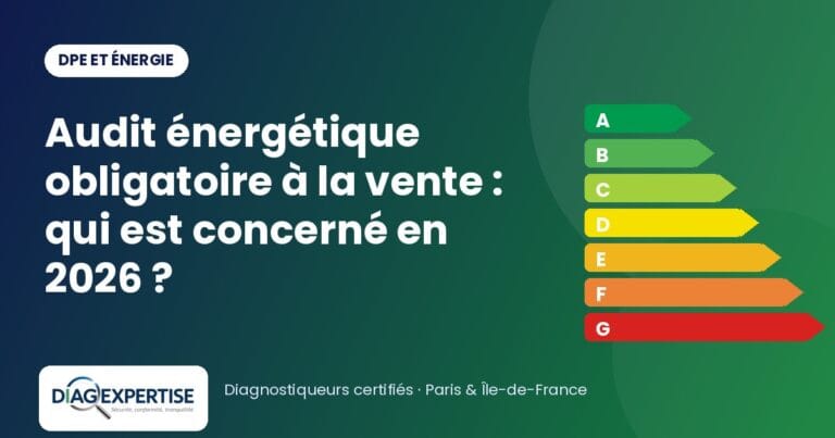 Audit énergétique obligatoire à la vente : qui est concerné en 2026 ?