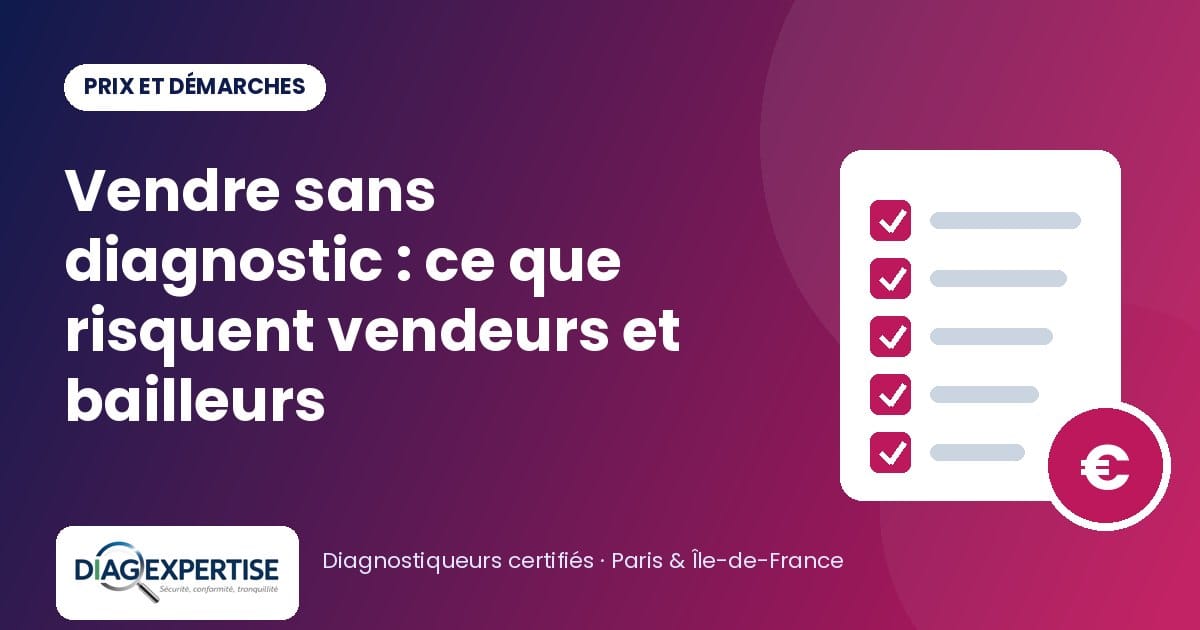 Vendre sans diagnostic : ce que risquent vendeurs et bailleurs — illustration Diag Expertise