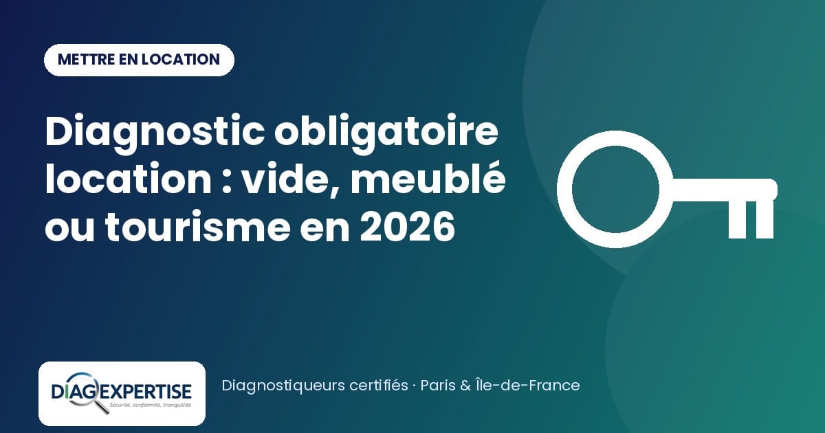 Diagnostic obligatoire location : vide, meublé ou tourisme en 2026 — illustration Diag Expertise