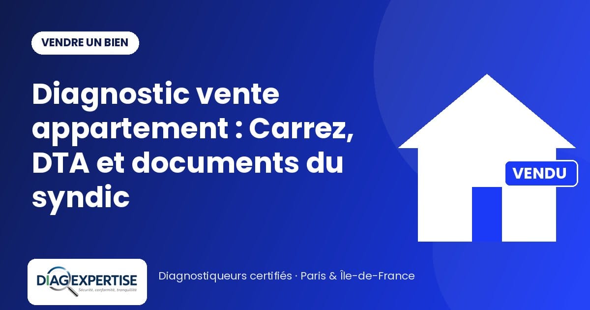 Diagnostic vente appartement : Carrez, DTA et documents du syndic — illustration Diag Expertise